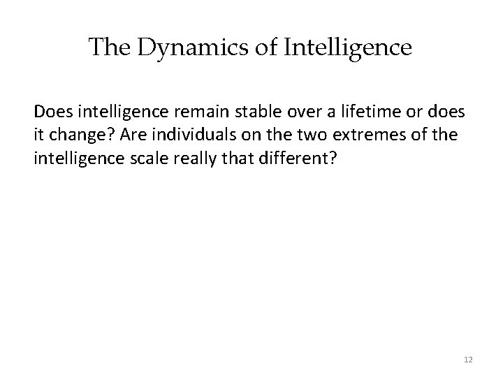 The Dynamics of Intelligence Does intelligence remain stable over a lifetime or does it