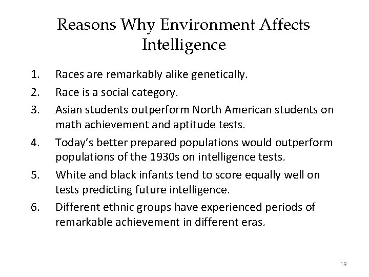 Reasons Why Environment Affects Intelligence 1. 2. 3. 4. 5. 6. Races are remarkably