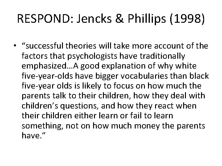 RESPOND: Jencks & Phillips (1998) • “successful theories will take more account of the