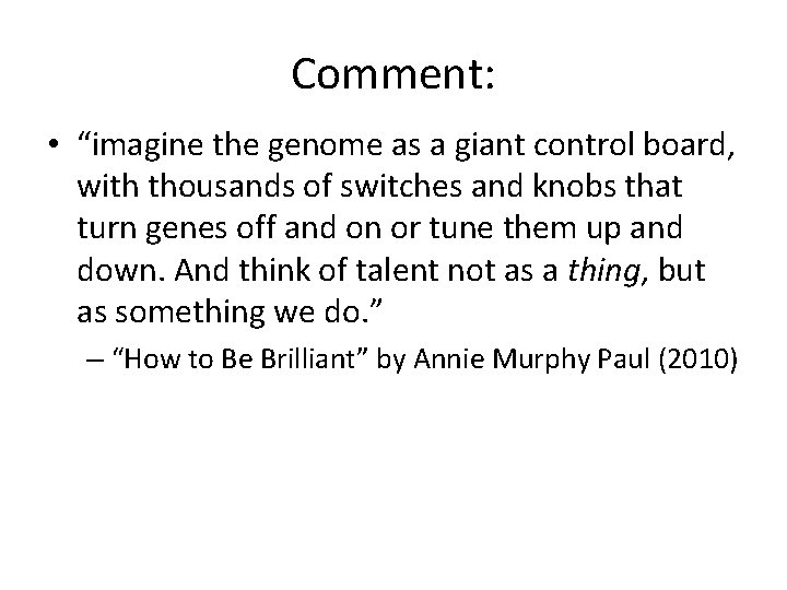 Comment: • “imagine the genome as a giant control board, with thousands of switches
