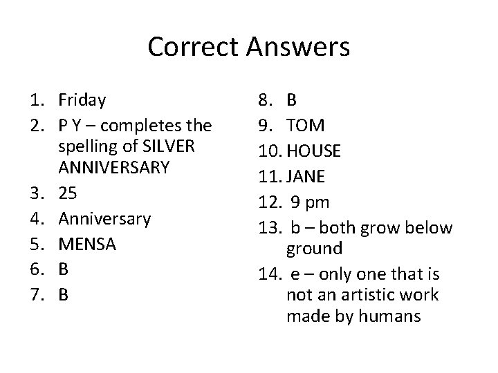 Correct Answers 1. Friday 2. P Y – completes the spelling of SILVER ANNIVERSARY