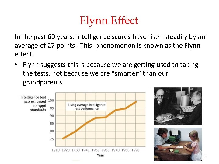 Flynn Effect In the past 60 years, intelligence scores have risen steadily by an
