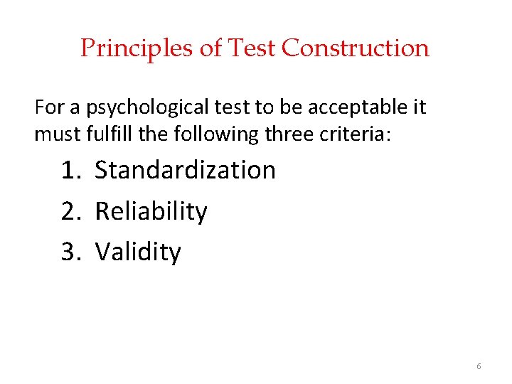 Principles of Test Construction For a psychological test to be acceptable it must fulfill