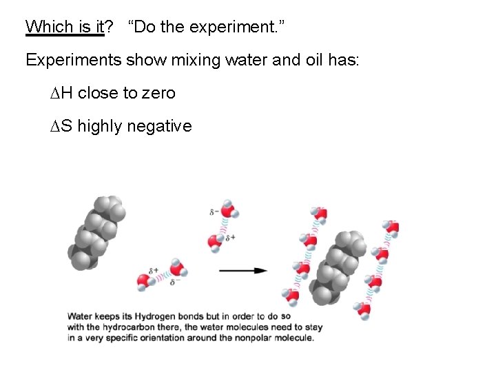 Which is it? “Do the experiment. ” Experiments show mixing water and oil has: