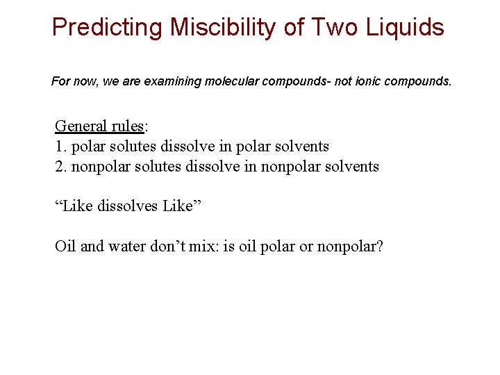 Predicting Miscibility of Two Liquids For now, we are examining molecular compounds- not ionic