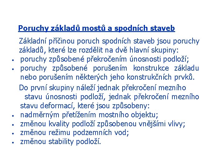 Poruchy základů mostů a spodních staveb • • • Základní příčinou poruch spodních staveb