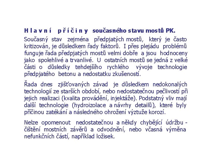 Hlavní p ř í č i n y současného stavu mostů PK. Současný stav