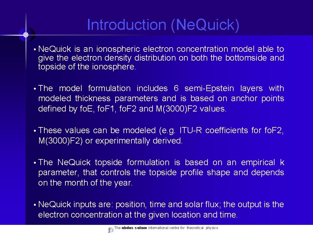 Introduction (Ne. Quick) • Ne. Quick is an ionospheric electron concentration model able to