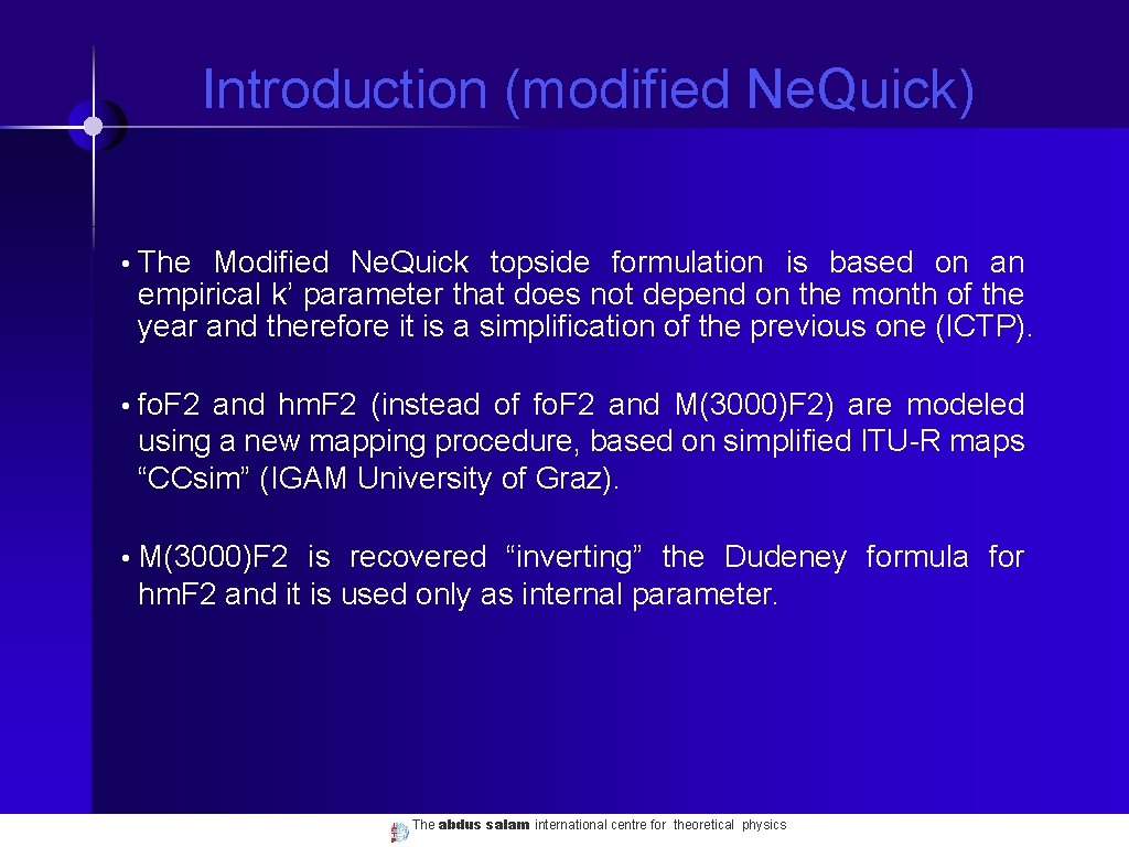 Introduction (modified Ne. Quick) • The Modified Ne. Quick topside formulation is based on