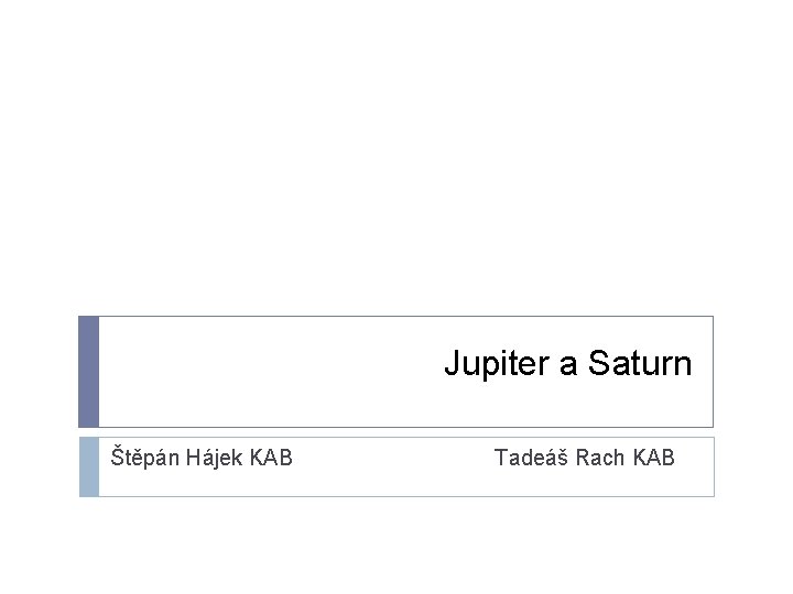 Jupiter a Saturn Štěpán Hájek KAB Tadeáš Rach KAB 