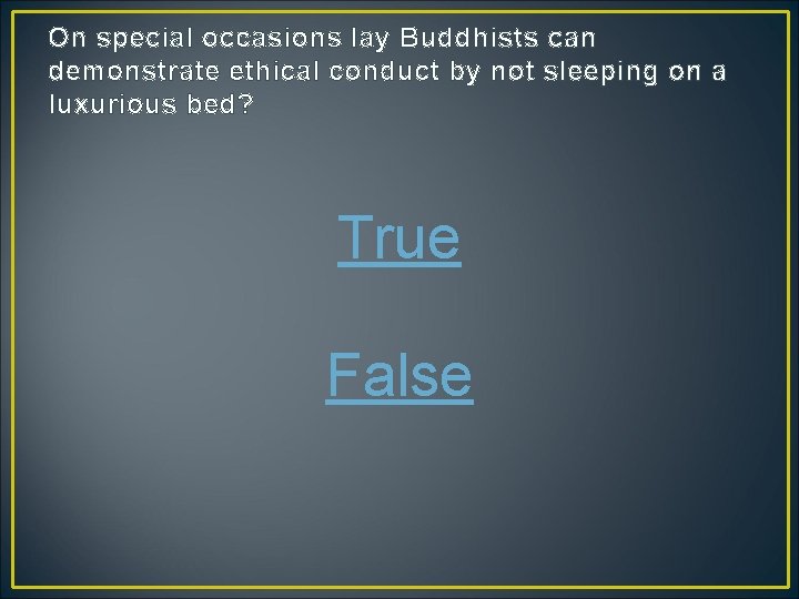On special occasions lay Buddhists can demonstrate ethical conduct by not sleeping on a
