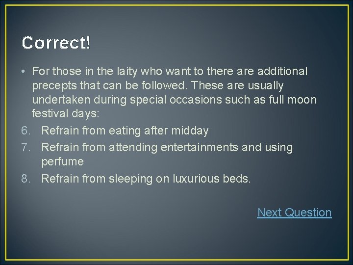 Correct! • For those in the laity who want to there additional precepts that