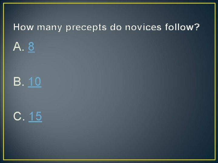 How many precepts do novices follow? A. 8 B. 10 C. 15 