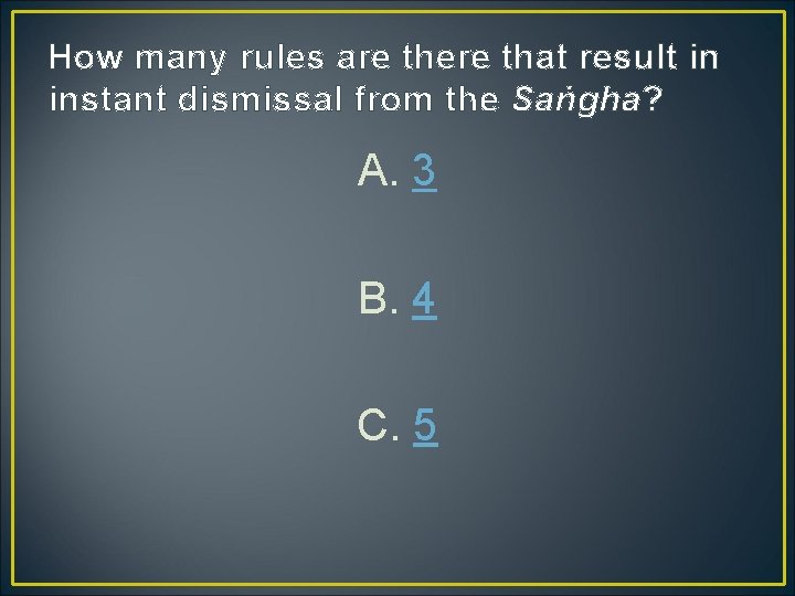 How many rules are there that result in instant dismissal from the Saṅgha? A.