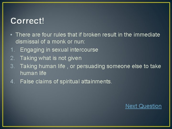 Correct! • There are four rules that if broken result in the immediate dismissal