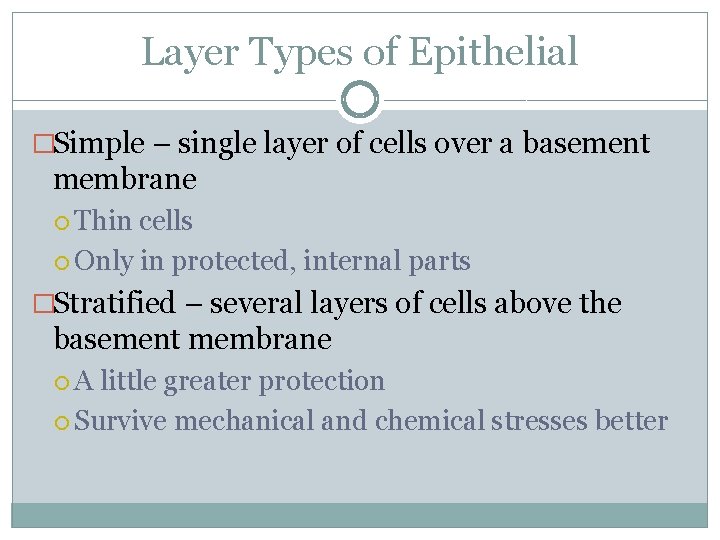 Layer Types of Epithelial �Simple – single layer of cells over a basement membrane Layer Types of Epithelial �Simple – single layer of cells over a basement membrane