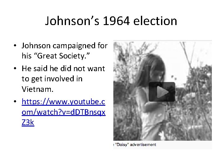 Johnson’s 1964 election • Johnson campaigned for his “Great Society. ” • He said