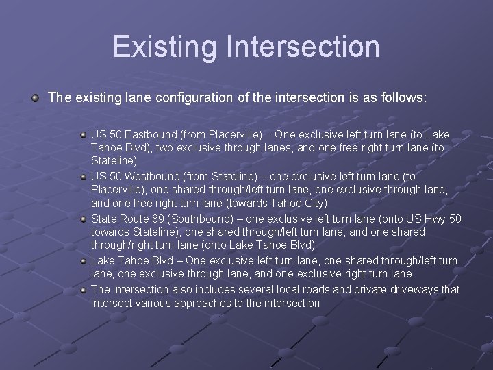 Existing Intersection The existing lane configuration of the intersection is as follows: US 50