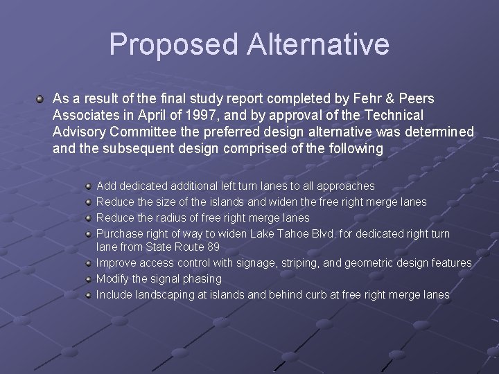 Proposed Alternative As a result of the final study report completed by Fehr &