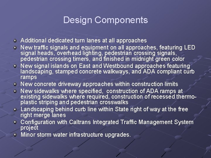 Design Components Additional dedicated turn lanes at all approaches New traffic signals and equipment