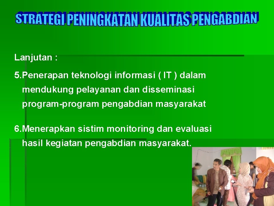 Lanjutan : 5. Penerapan teknologi informasi ( IT ) dalam mendukung pelayanan disseminasi program-program