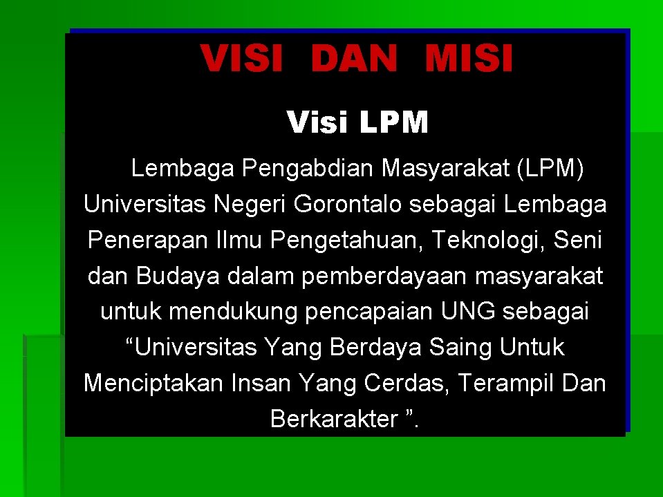 VISI DAN MISI Visi LPM Lembaga Pengabdian Masyarakat (LPM) Universitas Negeri Gorontalo sebagai Lembaga