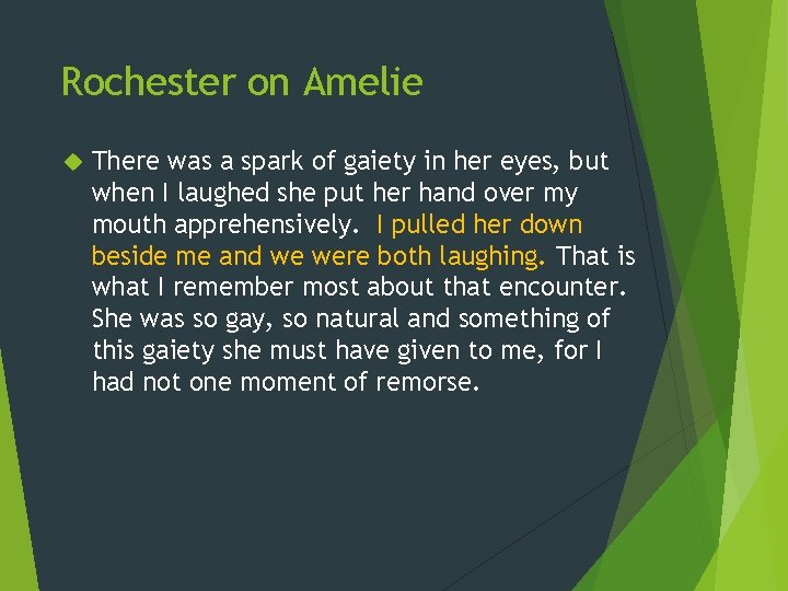 Rochester on Amelie There was a spark of gaiety in her eyes, but when