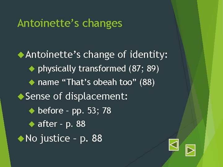 Antoinette’s changes Antoinette’s change of identity: physically transformed (87; 89) name “That’s obeah too”