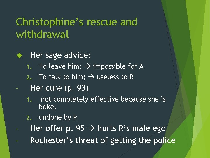 Christophine’s rescue and withdrawal Her sage advice: 1. 2. – Her cure (p. 93)