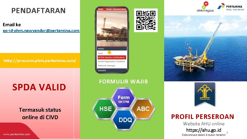 PENDAFTARAN Email ke ep-id-phm. newvendor@pertamina. com http: //proccom. phm. pertamina. com/ SPDA VALID FORMULIR PENDAFTARAN Email ke ep-id-phm. newvendor@pertamina. com http: //proccom. phm. pertamina. com/ SPDA VALID FORMULIR