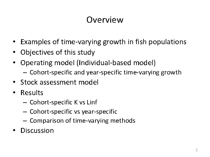 Overview • Examples of time‐varying growth in fish populations • Objectives of this study