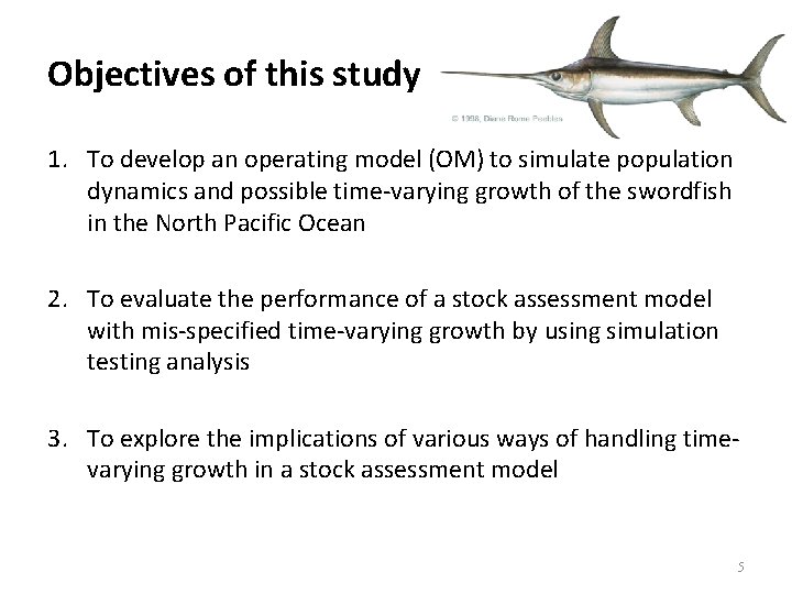 Objectives of this study 1. To develop an operating model (OM) to simulate population
