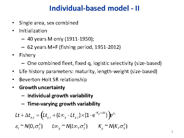 Individual-based model - II • Single area, sex combined • Initialization – 40 years