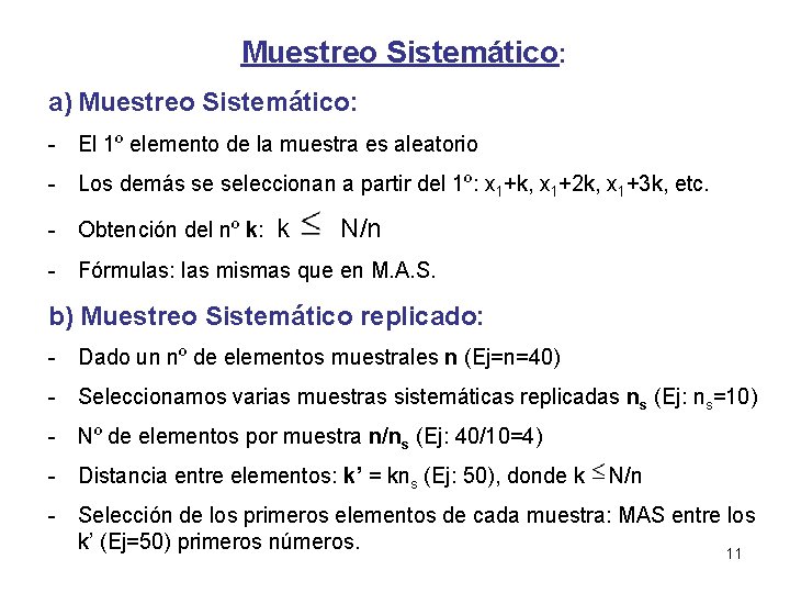 Muestreo Sistemático: a) Muestreo Sistemático: - El 1º elemento de la muestra es aleatorio