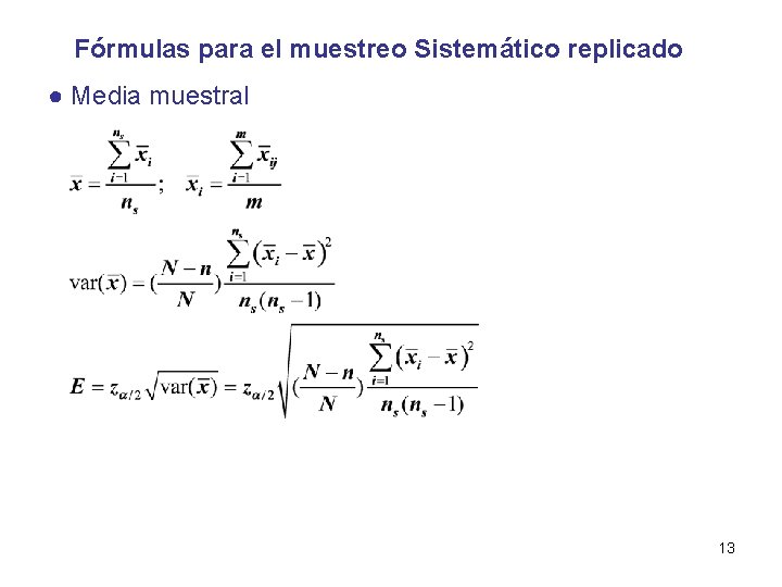 Fórmulas para el muestreo Sistemático replicado ● Media muestral 13 