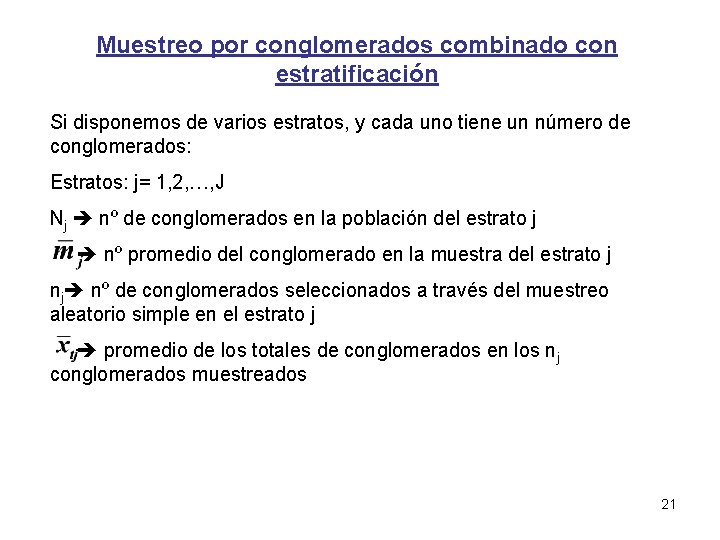 Muestreo por conglomerados combinado con estratificación Si disponemos de varios estratos, y cada uno