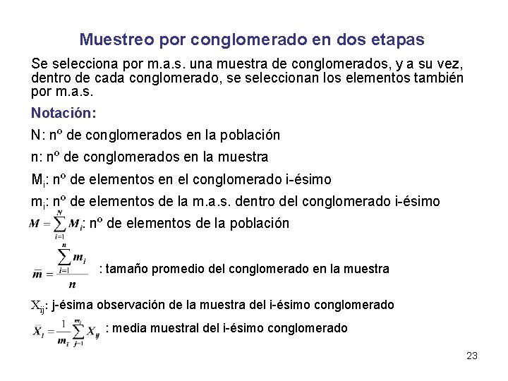 Muestreo por conglomerado en dos etapas Se selecciona por m. a. s. una muestra