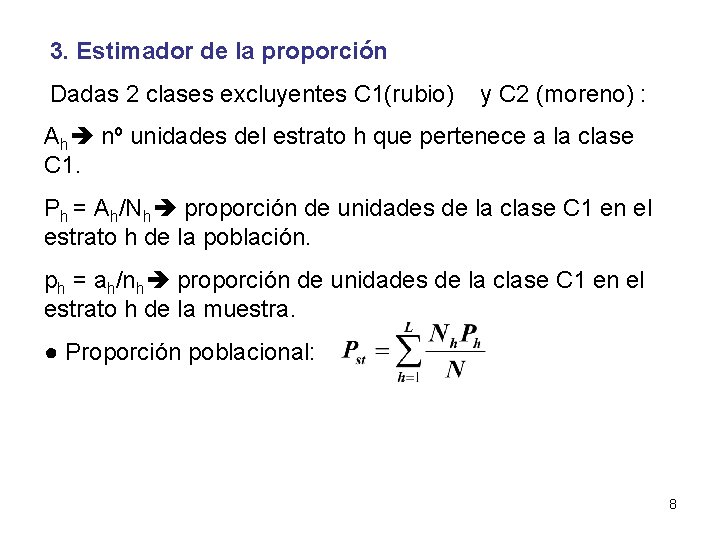 3. Estimador de la proporción Dadas 2 clases excluyentes C 1(rubio) y C 2