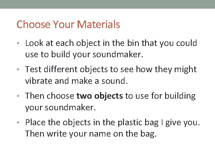 Choose Your Materials • Look at each object in the bin that you could