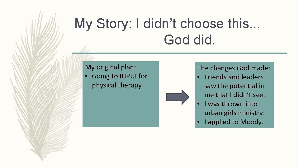 My Story: I didn’t choose this. . . God did. My original plan: •