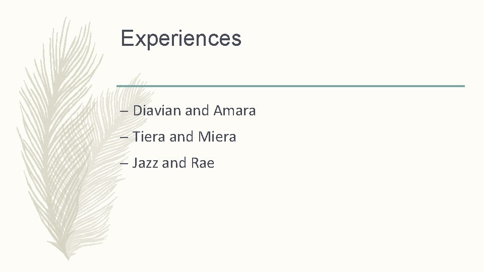 Experiences – Diavian and Amara – Tiera and Miera – Jazz and Rae 