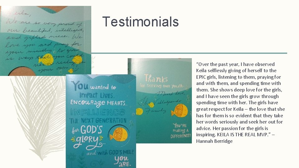 Testimonials “Over the past year, I have observed Keila selflessly giving of herself to