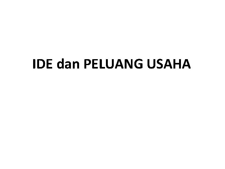 IDE dan PELUANG USAHA 