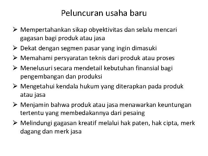 Peluncuran usaha baru Ø Mempertahankan sikap obyektivitas dan selalu mencari gagasan bagi produk atau