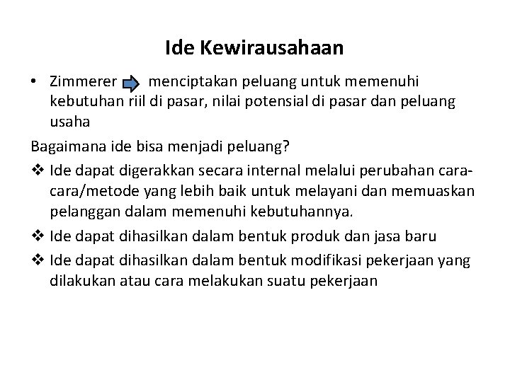 Ide Kewirausahaan • Zimmerer menciptakan peluang untuk memenuhi kebutuhan riil di pasar, nilai potensial