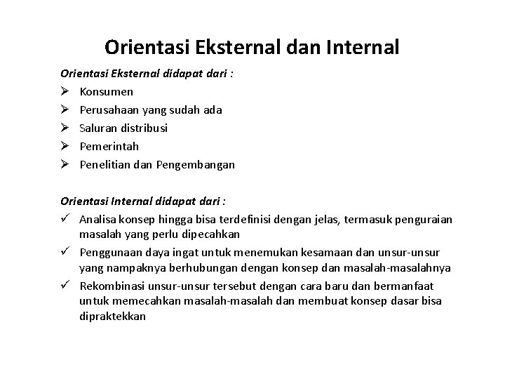 Orientasi Eksternal dan Internal Orientasi Eksternal didapat dari : Ø Konsumen Ø Perusahaan yang