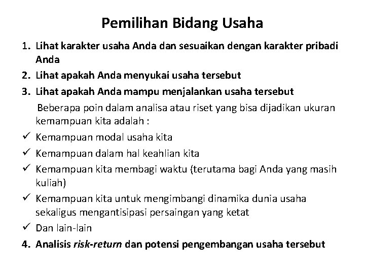 Pemilihan Bidang Usaha 1. Lihat karakter usaha Anda dan sesuaikan dengan karakter pribadi Anda