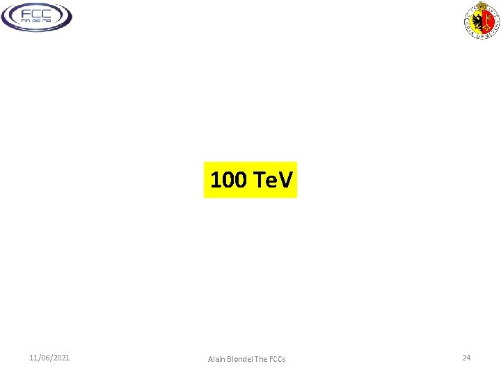 100 Te. V 11/06/2021 Alain Blondel The FCCs 24 