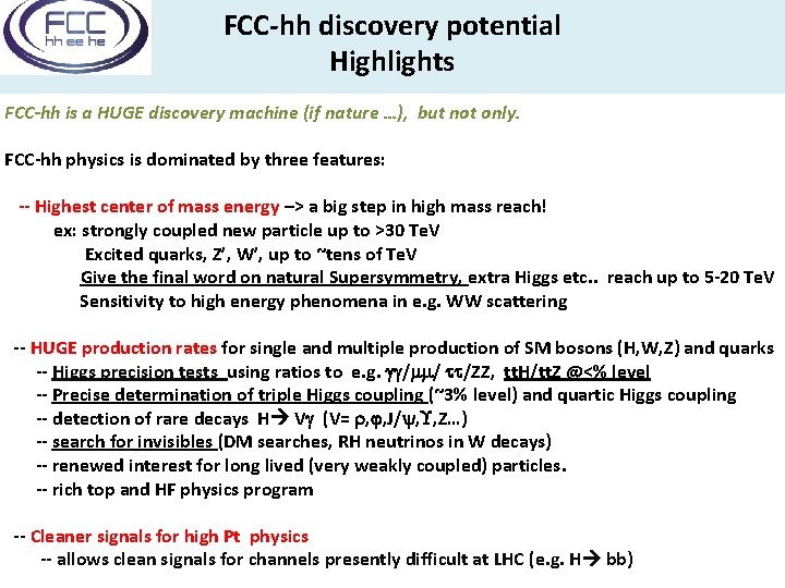 FCC-hh discovery potential Highlights FCC-hh is a HUGE discovery machine (if nature …), but