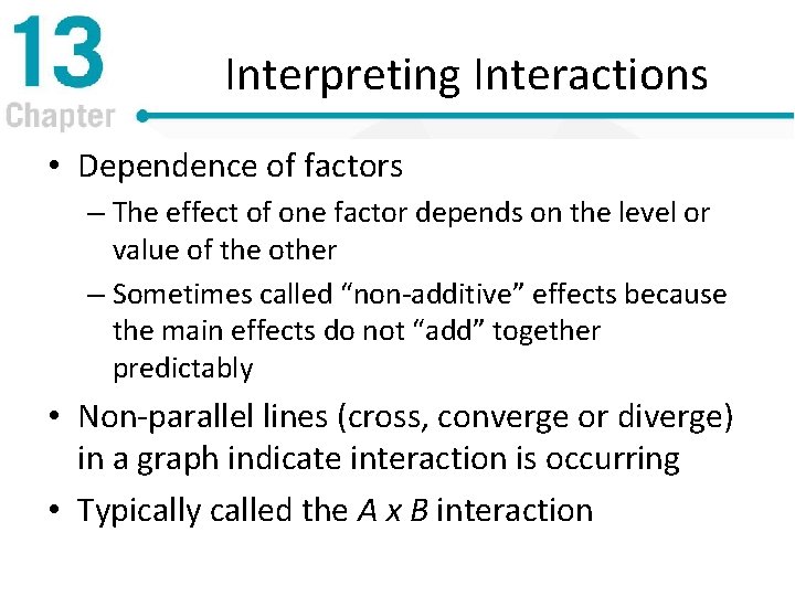 Interpreting Interactions • Dependence of factors – The effect of one factor depends on